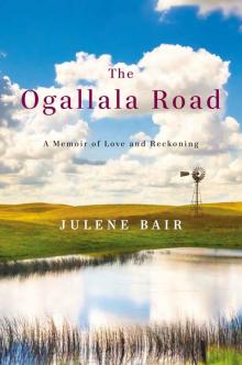 The Ogallala Road: A Memoir of Love and Reckoning