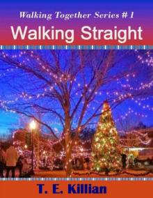 Walking Straight (The Walking Together Series Book 1)