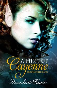 A Hint of Cayenne (The Trouble With Elves Book 4)