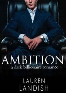 Ambition: A Dark Billionaire Romance (Driven Book 1)