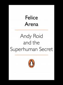 Andy Roid and the Superhuman Secret