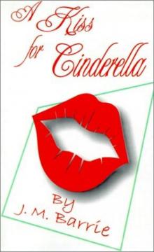 Barrie, J M - A Kiss For Cinderella