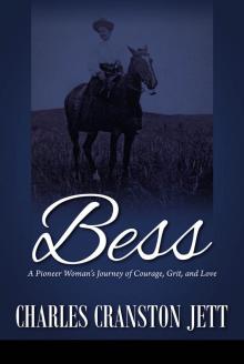 Bess: A Pioneer Woman's Journey of Courage, Grit and Love