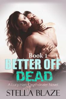 Better Off Dead: A Lucy Hart, Deathdealer Novel