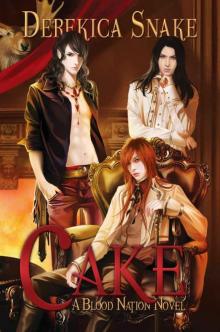 Cake: A Blood Nation Novel (Volume 1)