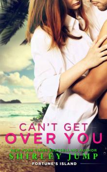 Can't Get Over You (Fortune's Island, Book 2)