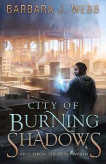 City of Burning Shadows (Apocrypha: The Dying World)