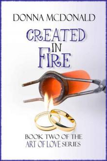 Created In Fire (Art of Love Series)