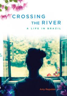 Crossing the River: A Life in Brazil