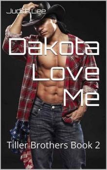 Dakota Love Me: Tiller Brothers Book 2