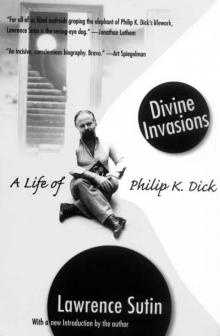 Divine Invasions: A Life of Philip K. Dick