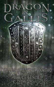 Dragon In Gallis: The Lump Adventures Book Two