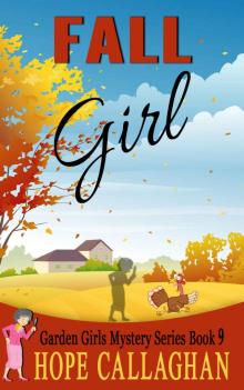 Fall Girl (Garden Girls Christian Cozy Mystery Book 9)