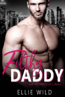 Filthy Daddy (Her Billionaire's Baby Book 3)