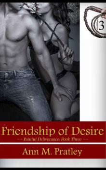 Friendship of Desire (Painful Deliverance Book 3)