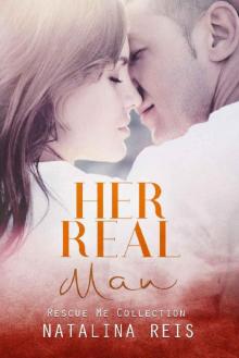 Her Real Man (Rescue Me Collection Book 0)