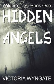 Hidden Angels: Wildfire Lake Book One