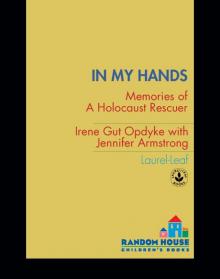 In My Hands: Memories of a Holocaust Rescuer