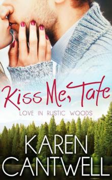 Kiss Me, Tate (Love in Rustic Woods)