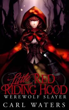 Little Red Riding Hood: Werewolf Slayer (Merlin's Hoods Book 1)