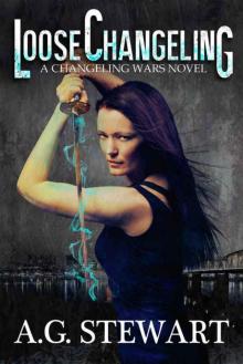 Loose Changeling: A Changeling Wars Novel