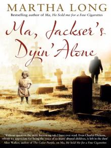 Ma, Jackser's Dyin Alone