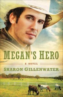 Megan's Hero (The Callahans of Texas Book #3): A Novel