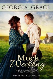 Mock Wedding (Grass Valley Mail Order Brides Book 1)