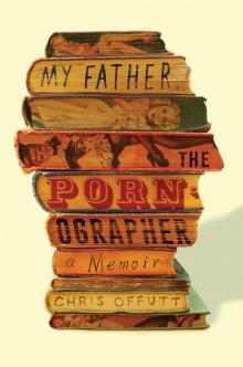 My Father, the Pornographer : A Memoir (9781501112485)