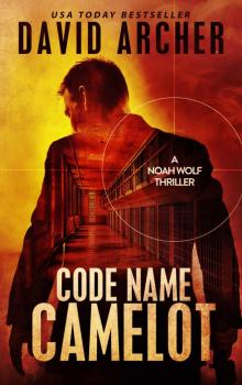 [Noah Wolf 01.0] Code Name: Camelot