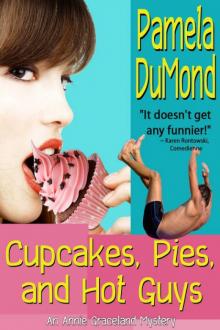 Pamela DuMond - Annie Graceland 03 - Cupcakes, Pies, and Hot Guys