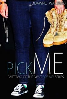 Pick Me (Wait for Me Series Book 2)