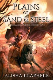 Plains of Sand and Steel: Uncommon World Book Two