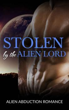 ROMANCE: Stolen by the Alien Lord (BBW Alpha Male Pregnancy Romance) (Contemporary Science Fiction Paranormal Short Stories)