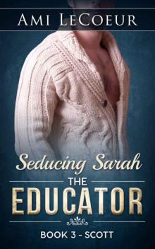 Seducing Sarah - Book 3: The Educator: Scott