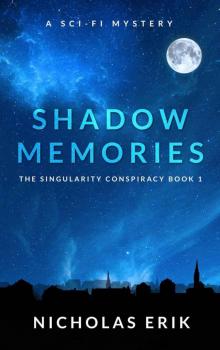 Shadow Memories: A Novel (The Singularity Conspiracy Book 1)