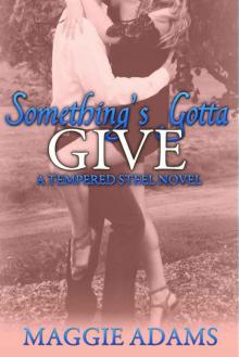 Something's Gotta Give (Tempered Steel Book 3)