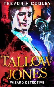 Tallow Jones: Wizard Detective (The Tallow Novels Book 1)