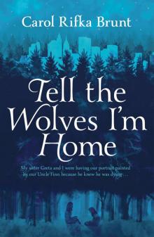 Tell the Wolves I'm Home: A Novel