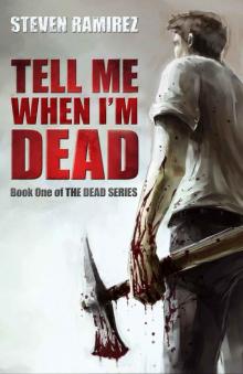 The Dead Series (Book 1): Tell Me When I'm Dead