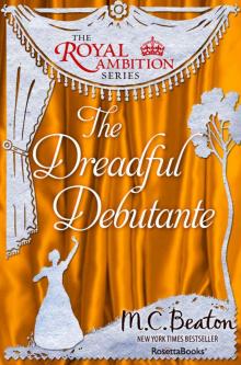 The Dreadful Debutante (The Royal Ambition Series Book 1)