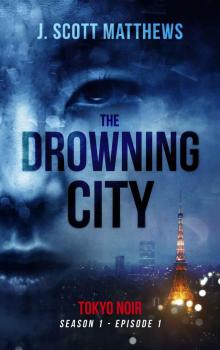 The Drowning City (Tokyo Noir Book 1)