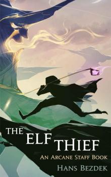 The Elf Thief: The Arcane Staff (Book 1)