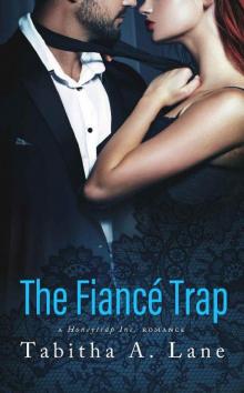 The Fiancé Trap: A Honeytrap Inc. Romance