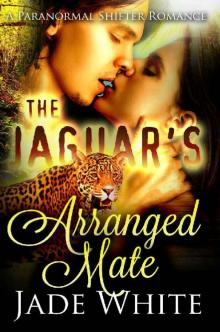 The Jaguar's Arranged Mate: A Paranormal Shifter Romance