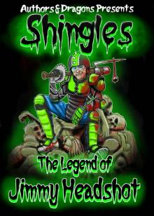 The Legend of Jimmy Headshot (Shingles Book 6)