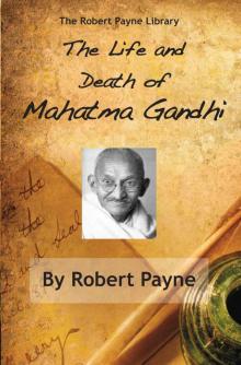 The Life and Death of Mahatma Gandhi (The Robert Payne Library)