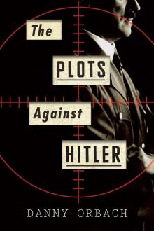 The Plots Against Hitler