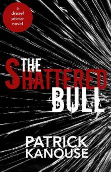 The Shattered Bull (Drexel Pierce Book 1)