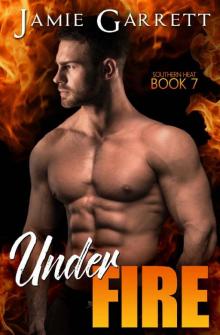 Under Fire (Southern Heat Book 7)